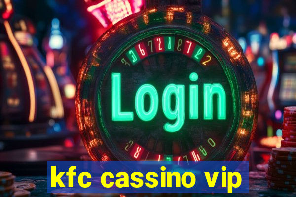 kfc cassino vip